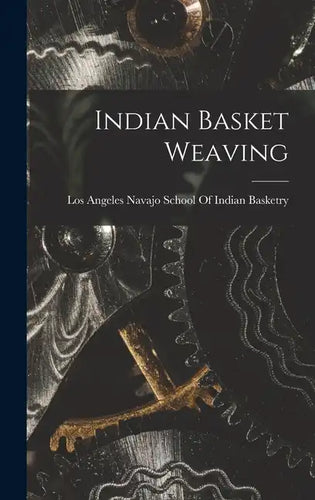 Indian Basket Weaving - Hardcover