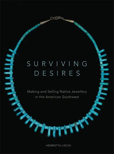 Surviving Desires: Making and Selling Native Jewellery in the American Southwest - Paperback