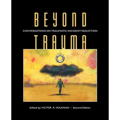 Beyond Trauma: Conversations on Traumatic Incident Reduction, 2nd Edition - Paperback