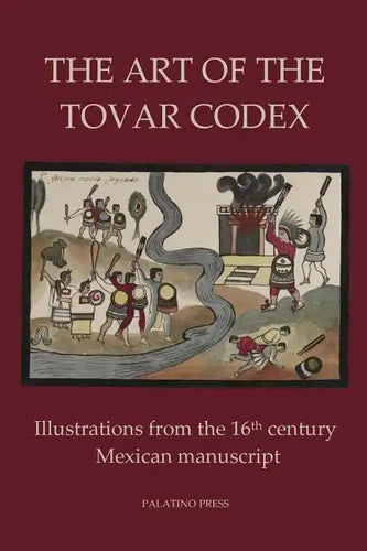The Art of the Tovar Codex: Illustrations from the 16th century Mexican manuscript - Paperback