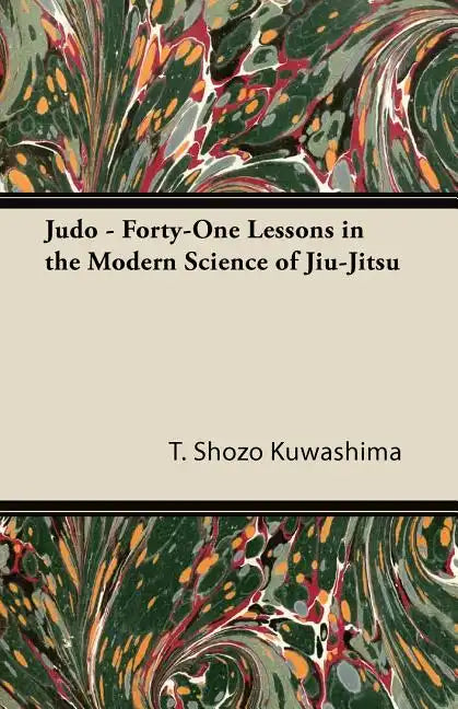 Judo - Forty-One Lessons in the Modern Science of Jiu-Jitsu - Paperback