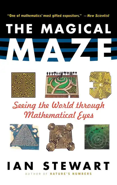 The Magical Maze: Seeing the World Through Mathematical Eyes - Paperback