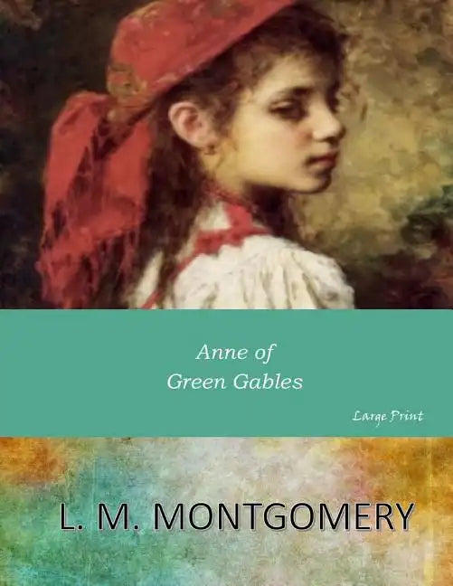 Anne of Green Gables: Large Print - Paperback