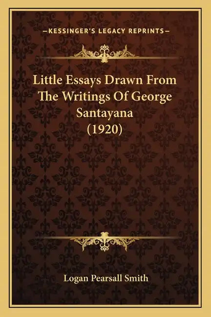 Little Essays Drawn From The Writings Of George Santayana (1920) - Paperback