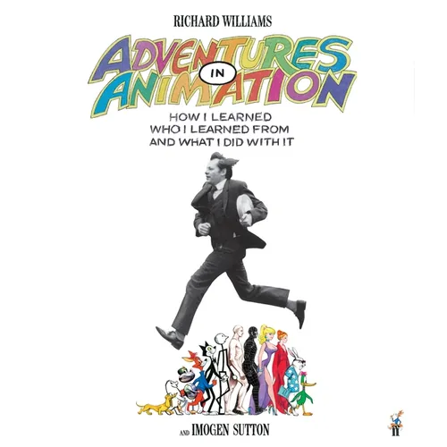 Adventures in Animation: How I Learned Who I Learned from and What I Did with It - Hardcover
