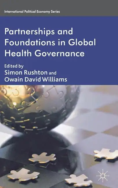 Partnerships and Foundations in Global Health Governance - Hardcover