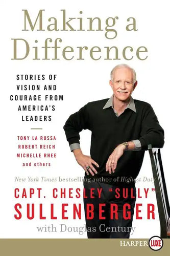 Making a Difference: Stories of Vision and Courage from America's Leaders - Paperback