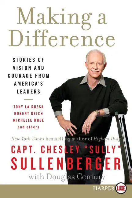 Making a Difference: Stories of Vision and Courage from America's Leaders - Paperback