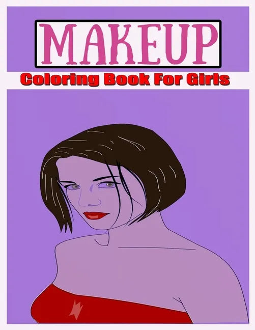 Makeup Coloring Book For Girls: Attractive Young Faces For Girls & Teenagers to practice makeup coloring book; Beautiful Hair & Face Design;kids girls - Paperback