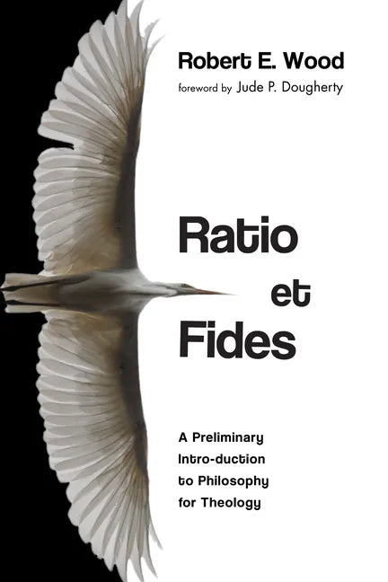 Ratio Et Fides: A Preliminary Intro-Duction to Philosophy for Theology - Paperback