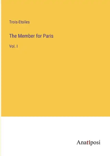 The Member for Paris: Vol. I - Paperback