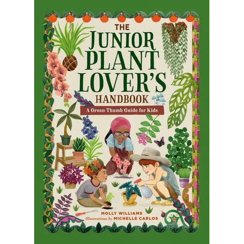 The Junior Plant Lover's Handbook: A Green-Thumb Guide for Kids - Hardcover