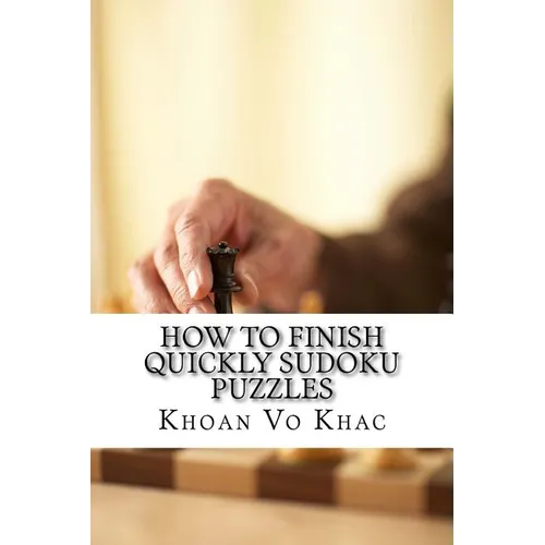 How to finish quickly Sudoku Puzzles: eight techniques for solving Sudoku puzzles - Paperback