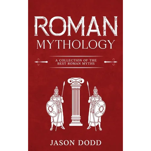 Roman Mythology: A Collection of the Best Roman Myths - Hardcover