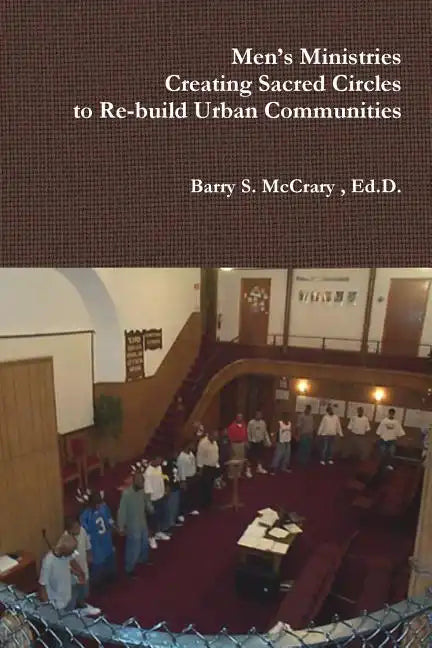 Men's Ministry, Creating Sacred Circles to Re-build Urban Communities - Paperback