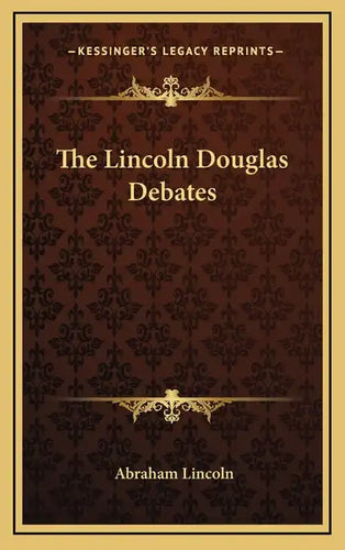 The Lincoln Douglas Debates - Hardcover
