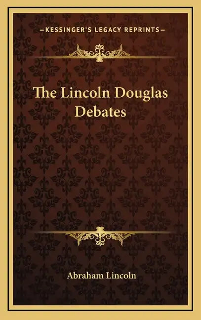 The Lincoln Douglas Debates - Hardcover