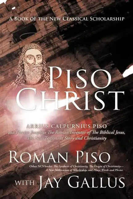 Piso Christ: A Book of the New Classical Scholarship - Paperback
