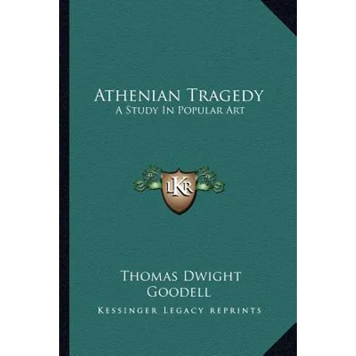 Athenian Tragedy: A Study In Popular Art - Paperback