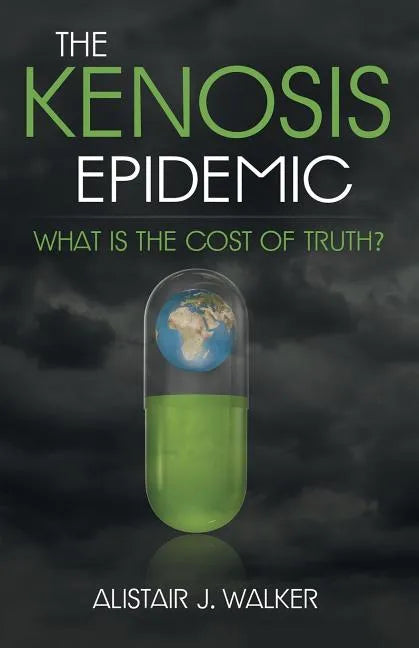 The Kenosis Epidemic: What Is the Cost of Truth? - Paperback