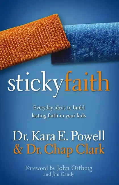 Sticky Faith: Everyday Ideas to Build Lasting Faith in Your Kids - Paperback