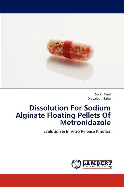 Dissolution For Sodium Alginate Floating Pellets Of Metronidazole - Paperback