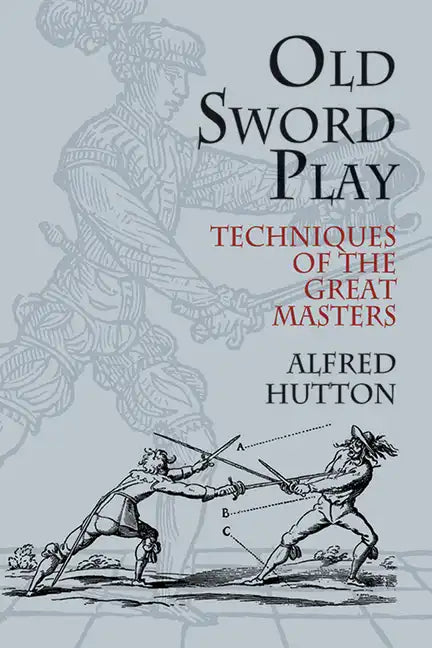 Old Sword Play: Techniques of the Great Masters - Paperback