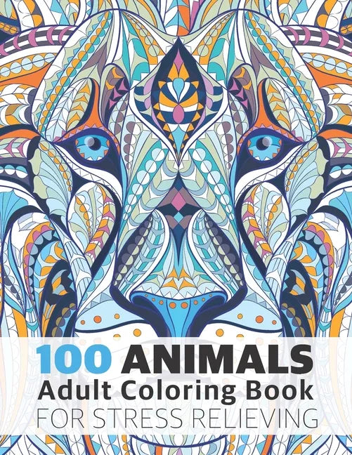 100 Animals Adult Coloring Book for Stress Relieving: Relaxing, Calming, Stress Relieving Designs - Paperback