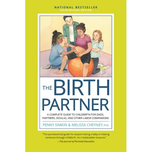 The Birth Partner, Sixth Revised Edition: A Complete Guide to Childbirth for Dads, Partners, Doulas, and Other Labor Companions - Paperback