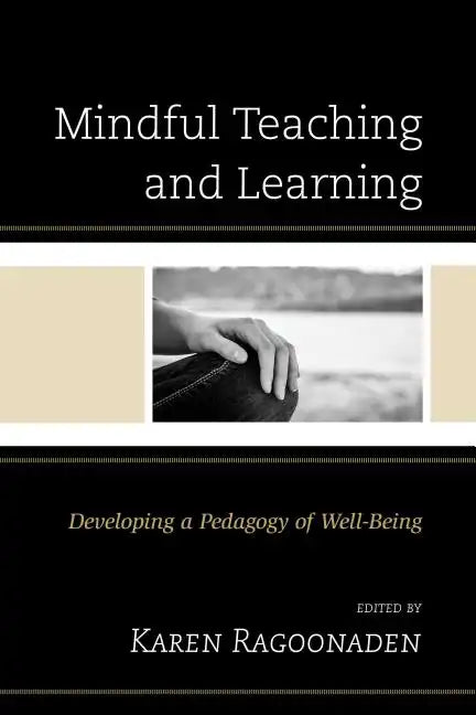 Mindful Teaching and Learning: Developing a Pedagogy of Well-Being - Paperback