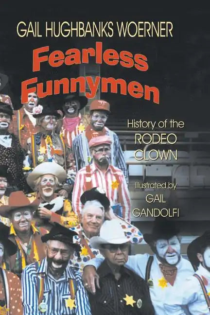 Fearless Funnymen: The History of the Rodeo Clown - Paperback
