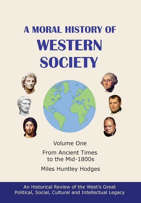 A Moral History of Western Society - Volume One: From Ancient Times to the Mid-1800s - Hardcover