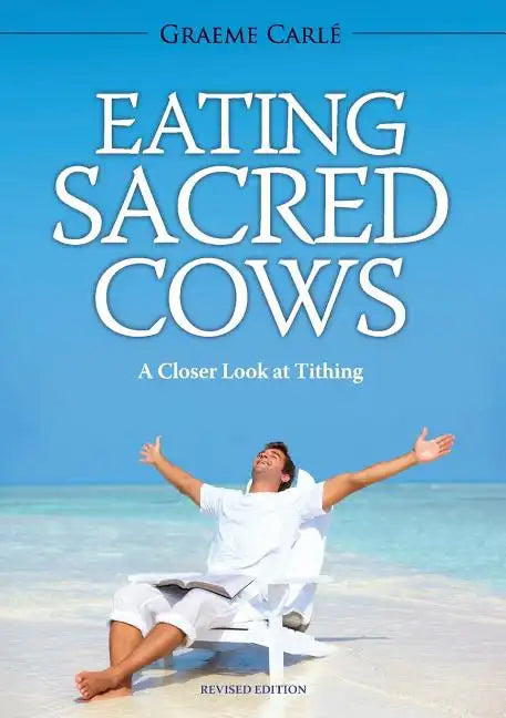 Eating Sacred Cows: A Closer Look at Tithing - Paperback