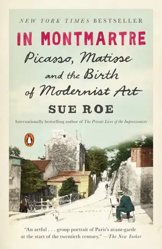 In Montmartre: Picasso, Matisse and the Birth of Modernist Art - Paperback