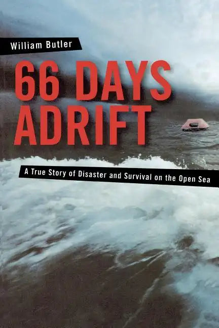 66 Days Adrift: A True Story of Disaster and Survival on the Open Sea - Paperback