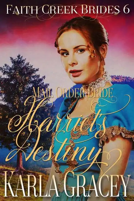 Mail Order Bride - Harriet's Destiny: Sweet Clean Historical Western Mail Order Bride Inspirational - Paperback