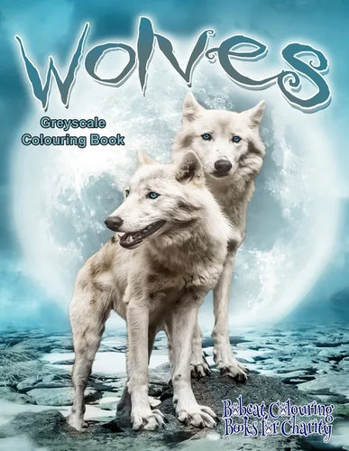 Wolves Greyscale Colouring Book: Bobcat Colouring Books for Charity 30 grayscale colouring pages of Wolves. - Paperback