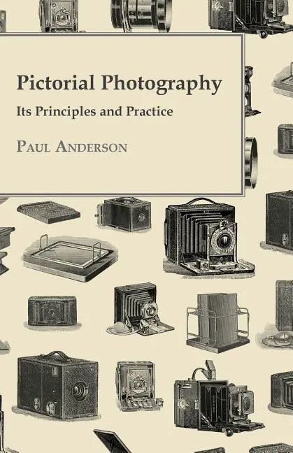 Pictorial Photography - Its Principles And Practice - Paperback