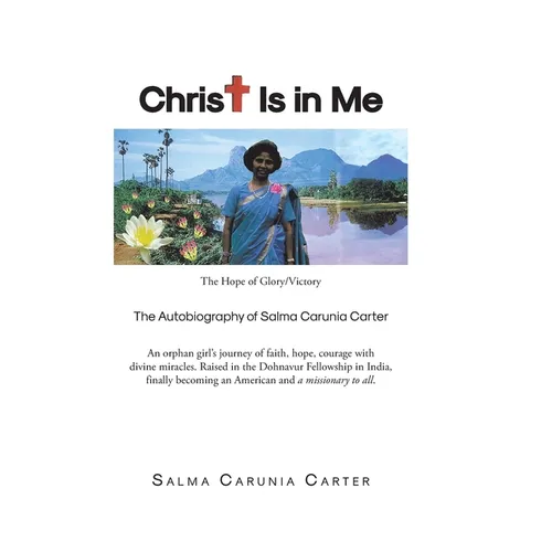 Christ Is in Me: The Hope of Glory/Victory The Autobiography of Salma Carunia Carter - Hardcover