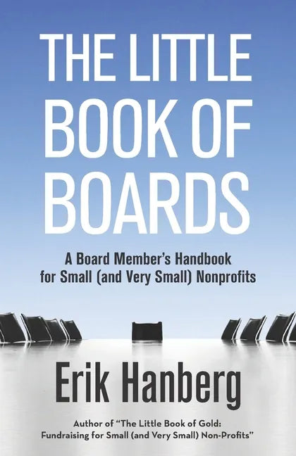 The Little Book of Boards: A Board Member's Handbook for Small (and Very Small) Nonprofits - Paperback