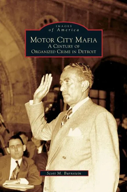 Motor City Mafia: A Century of Organized Crime in Detroit - Hardcover