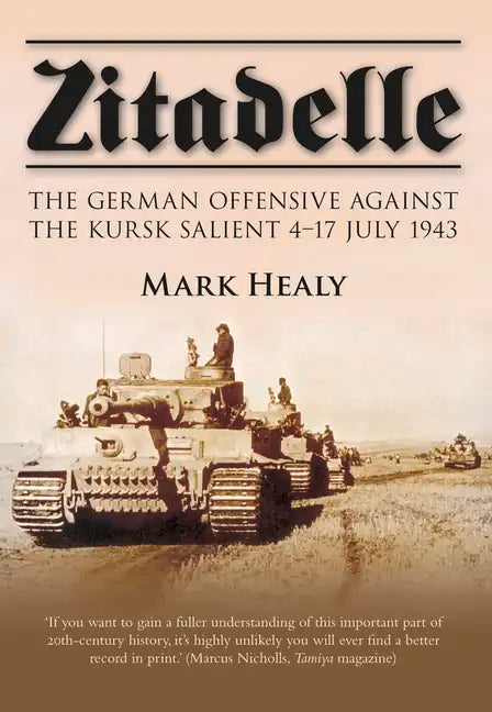 Zitadelle: The German Offensive Against the Kursk Salient 4-17 July 1943 - Paperback