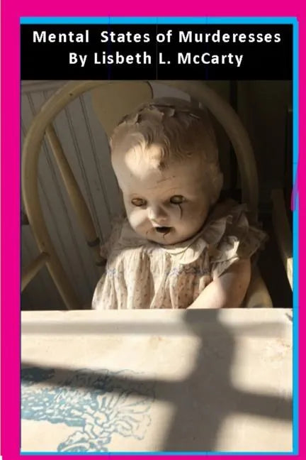 Mental States of Murderesses: Women Who Kill - Paperback