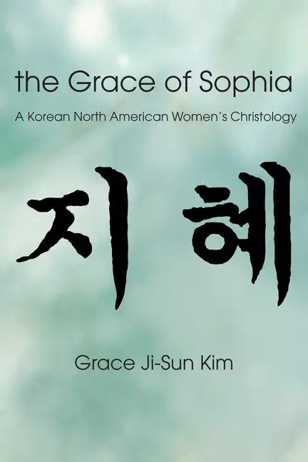 The Grace of Sophia: A Korean North American Women's Christology - Paperback