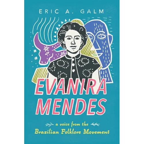 Evanira Mendes: A Voice from the Brazilian Folklore Movement - Paperback