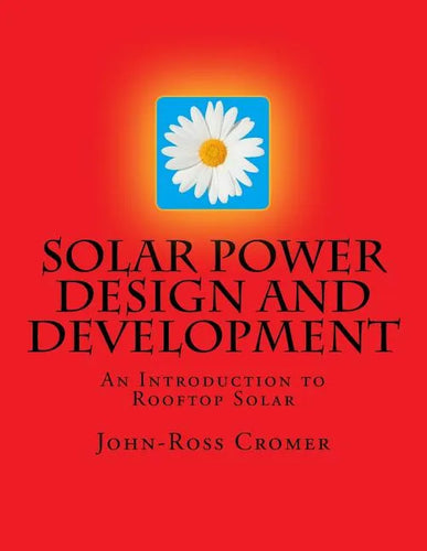 Solar Power Design and Development: An Introduction to Rooftop Solar - Paperback