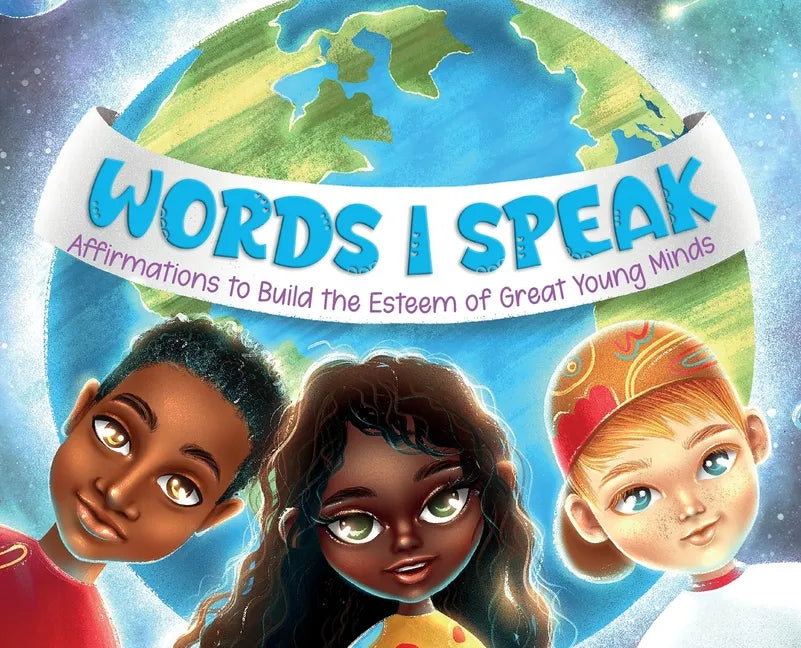 Words I Speak: Affirmations to Build the Esteem of Great Young Minds - Hardcover