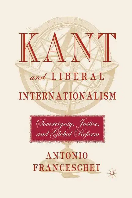 Kant and Liberal Internationalism: Sovereignty, Justice and Global Reform - Paperback