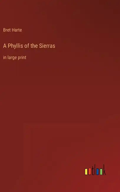 A Phyllis of the Sierras: in large print - Hardcover