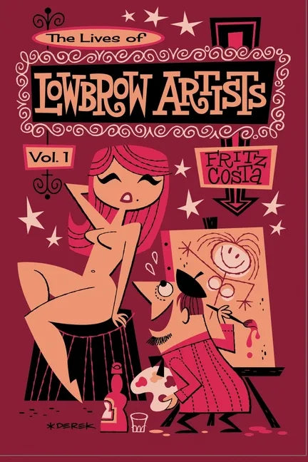 The Lives of Lowbrow Artists: Volume 1 - Paperback